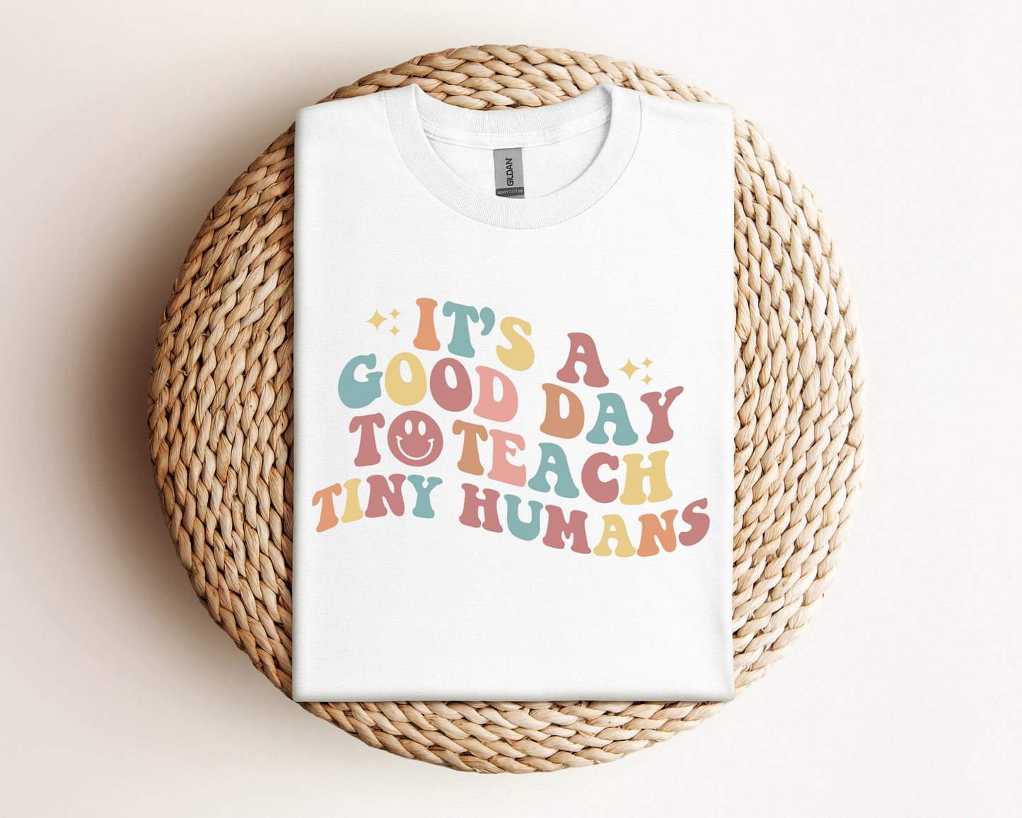It's a Good Day to Teach Tiny Humans Teacher T-shirt
