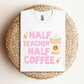 Half Coffee Half Teacher T-shirt