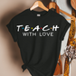 Teach with Love T-shirt