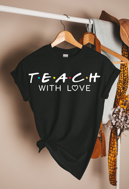 Teach with Love T-shirt