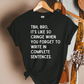 Complete Sentences Teacher T-Shirt
