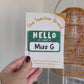 ‘Hello: My Name Is’ Badge